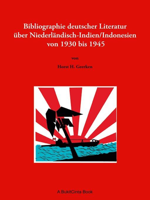 Title details for Bibliographie deutscher Literatur über Niederländisch-Indien/Indonesien von 1930 bis 1945 by Horst H. Geerken - Wait list